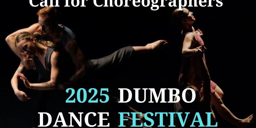 Call for Choreographers for 2025 Dumbo Dance Festival (DEADLINE: DEC 23)