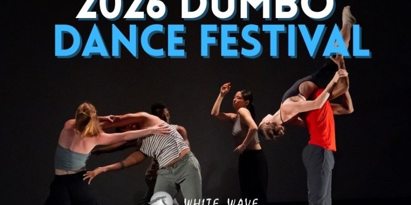 CALL FOR CHOREOGRAPHERS FOR 2026 DUMBO DANCE FESTIVAL