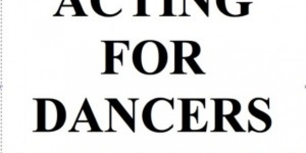ACTING FOR DANCERS!!!