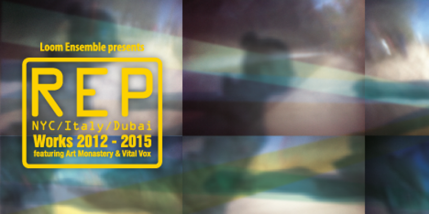 Loom Ensemble presents:  Rep: NYC / Italy /Dubai