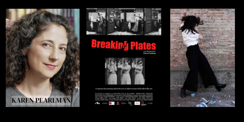 IMPRESSIONS: Karen Pearlman's "Breaking Plates" A Film About the Not-So-Silent Women of Silent Film 