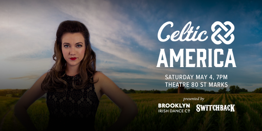 Brooklyn Irish Dance Company + Switchback present Celtic America