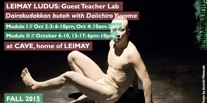 LEIMAY LUDUS: Guest Teacher Lab - Dairakudakan butoh with Daiichiro Yuyama