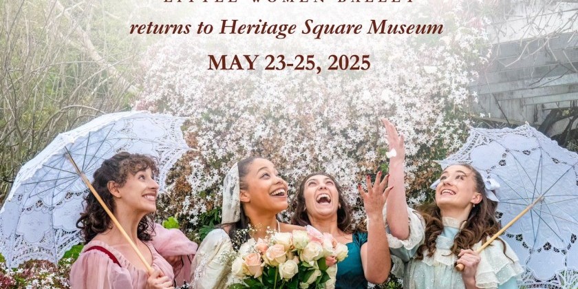 LOS ANGELES, CA: Little Women Ballet's Spring Immersive Site-Specific Experience
