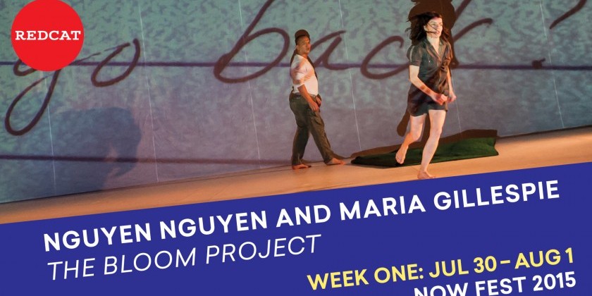 Nguyễn Nguy&ecirc;n and Maria Gillespie presents "Bloom" at the 2015 REDCAT NOW Fest
