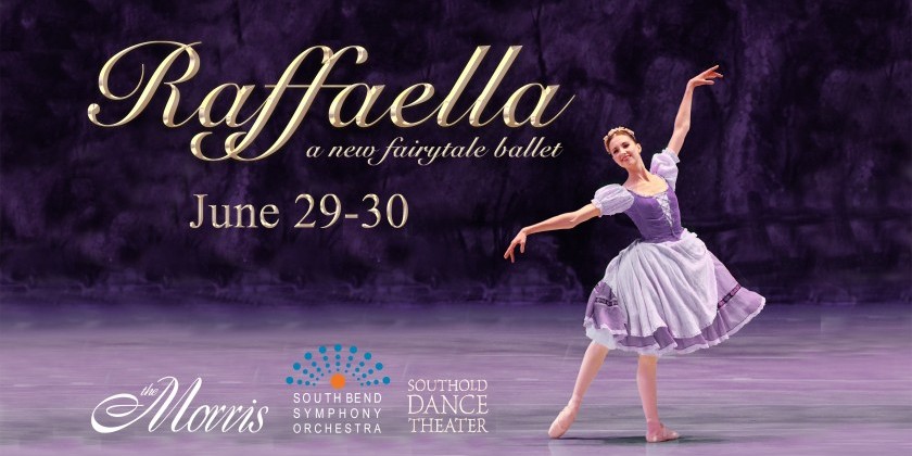 SOUTH BEND, IN: "Raffaella," A New Fairytale Ballet
