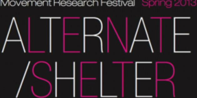 Movement Research Festival Spring 2013: Alternate / Shelter