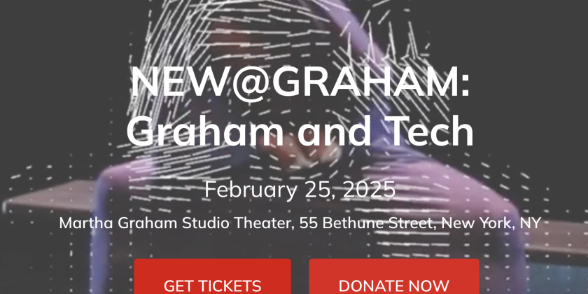 Martha Graham Dance Company & Martha Graham School present "Graham + TECH"