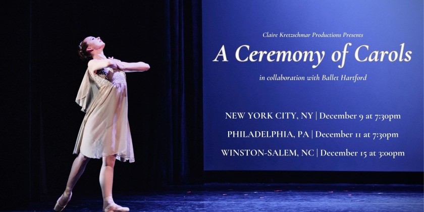A Ceremony of Carols 2024 Tour Featuring Original Ballets