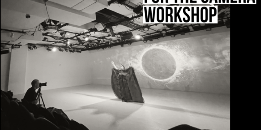 CHOREOGRAPHY FOR THE CAMERA WORKSHOP