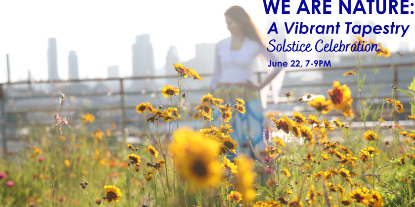 NOoSPHERE Arts WE ARE NATURE: Solstice Celebration
