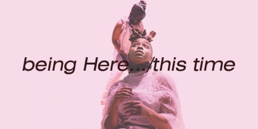 "being Here.../this time" by Marjani Fort&eacute;-Saunders at MoCADA