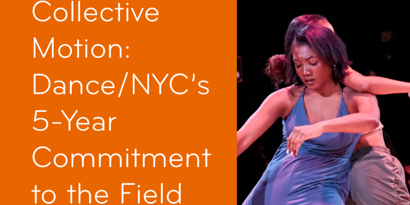 Collective Motion: Dance/NYC’s 5-Year Commitment to the Field