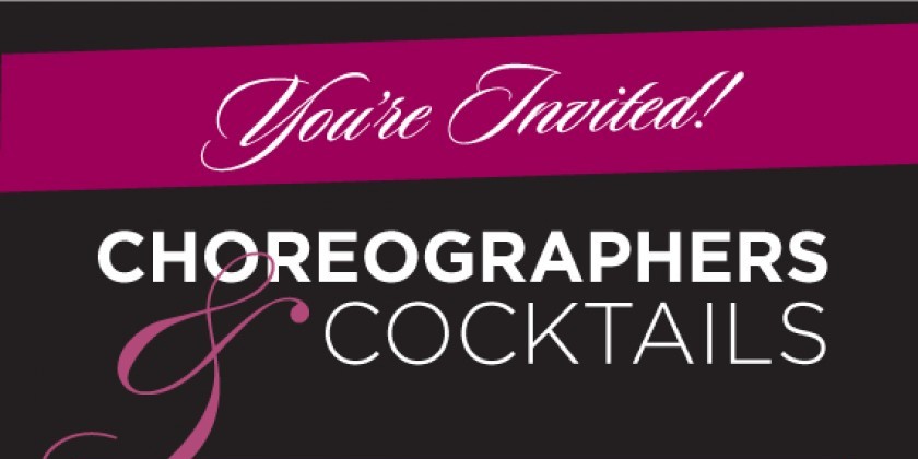 Don't Miss Choreographers & Cocktails!&rlm;