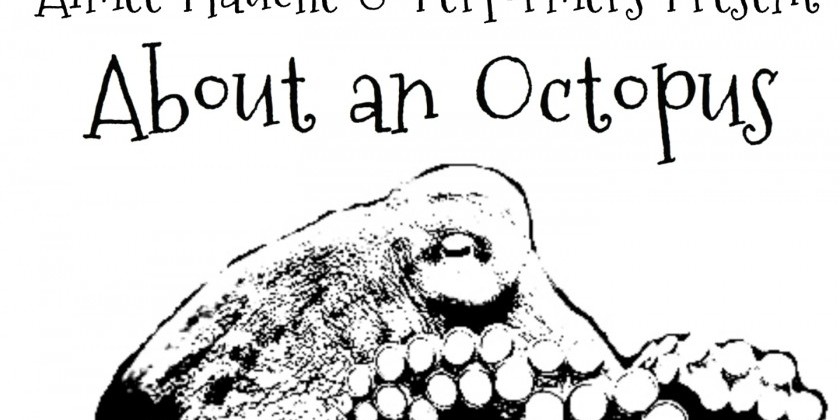 Aimee Plauche & Performers presents "About an Octopus"