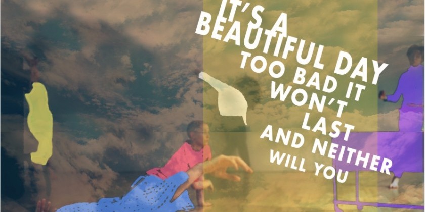 "It's a beautiful day too bad it won't last and neither will you" by Dancews