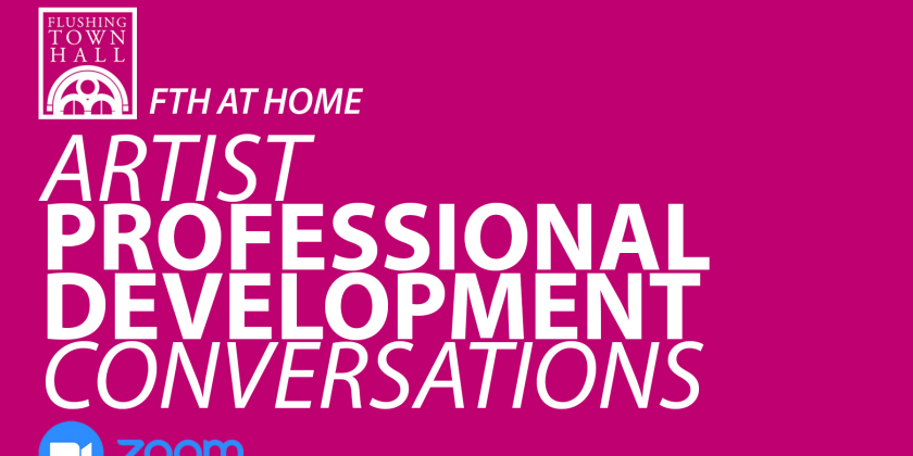 Flushing Town Hall to Offer Free Virtual Artist Professional Development Conversations Starting September 23 