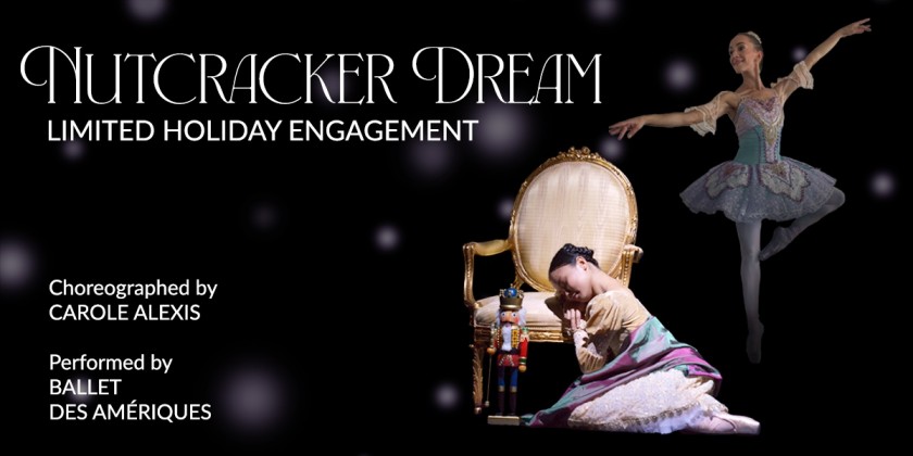 The Emelin Theatre Resumes a Holiday Tradition &ndash; NUTCRACKER DREAM &mdash; with Ballet des Am&eacute;riques
