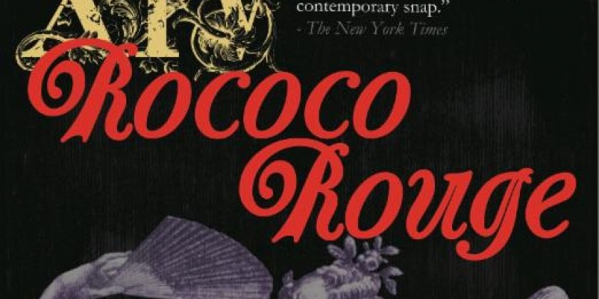 ROCOCO ROUGE now in Previews at our NEW Theatre!&rlm; 