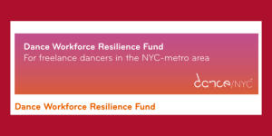 DANCE NEWS: Dance/NYC Announces Final Application Round for Dance Workforce Resilience Fund